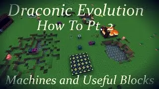 Draconic Evolution How To Pt. 2: Machines and Useful Blocks