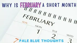 Why is February only 28 days long? | Pale Blue Thoughts