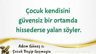 Çocuk kendisini güvensiz bir ortamda hissediyorsa yalan söyler. ▫️ Adem Güneş