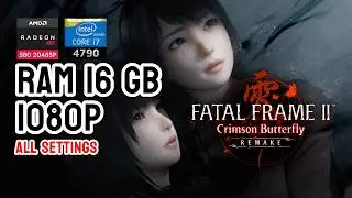 FATAL FRAME II CRIMSON BUTTERFLY REMAKE - I7 4790 | AMD RX 580 2048 SP | 16 GB RAM | 1080p 