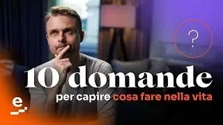 Rispondi a queste 10 domande e scopri cosa fare nella vita