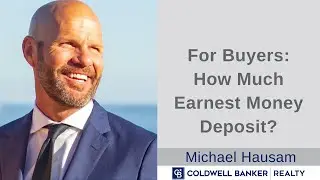 Home Buyers: How Much Earnest Money Deposit Michael Hausam