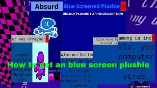HOW TO GET A BLUE SCREEN ERROR PLUSHIE(find the plushies)