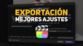 🔥 Los Mejores AJUSTES DE EXPORTACIÓN en Final Cut Pro | 2023