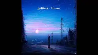 LastMark - Dreams [Progressive House]