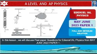 EDEXCEL IAL PHYSICS PAPER 1- WPH11/01 MAY JUNE 2023 -Unit 1- Full and Detailed Solution