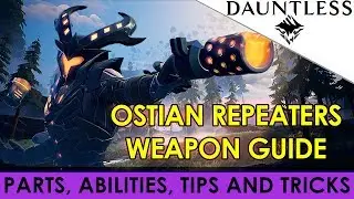 Dauntless - Ostian Repeaters Weapon Guide [Tutorial Walkthrough]