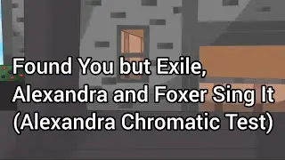 FNF Simple Execution V1 Found You But Exile, Alexandra and Foxer Sing It (Alexandra Chromatic Test)