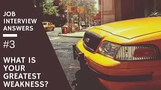"What's Your Greatest Weakness?" Job Interview Questions & Answers #3