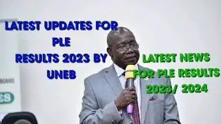 Latest updates for PLE Results 2023/ 2024 by UNEB