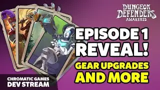 Episode 1 REVEAL! Gear Upgrades, Hero Deck Changes, and More | Dungeon Defenders Awakened