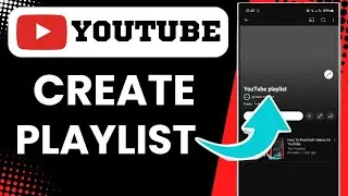 How To Create A Playlist On YouTube