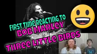 Reaction to Bob Marley Three Little Birds (music reaction video)