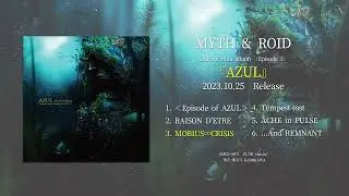 「MOBIUS∞CRISIS」試聴動画（MYTH & ROID Concept mini album 〈Episode 1〉『AZUL』収録）