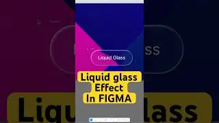 Create Liquid Glass effect in Figma similar to iOS26 
