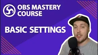 4. Basic Settings - OBS Studio Mastery Course (Beginner to Pro)