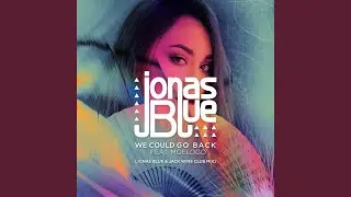 We Could Go Back (Jonas Blue & Jack Wins Club Mix)