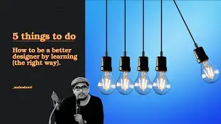 5 things to do: To become a better designer!