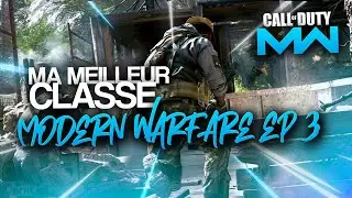 MA MEILLEUR CLASSE MODERN WARFARE EP 3 (BEST CLASS MODERN WARFARE)