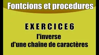 Les procédures et fonctions : exercice 6 l'inverse d'une chaîne de caractères