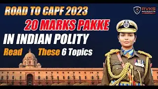 Polity Ke Most Wanted Topics CAPF 2023 Exam | 20 Marks PAKKE in CAPF | CAPF 2023 Revision Topics