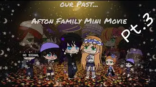 Our Past...    Afton Family Mini Movie.      Part: 3/???     ♡♡♡
