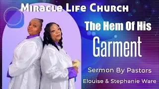Touch The Hem Of His (GODS) Garment. Issues Of A Woman,12 years . Pastors Elouise & Stephanie Ware.