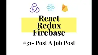 React Redux Firebase - Full Stack App #31 - Post A Job Post