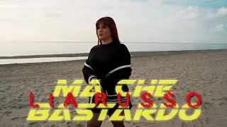 Lia Russo - Ma Che Bastardo                    (Video Ufficiale 2024)
