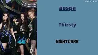 Thirsty ~ aespa (Nightcore)