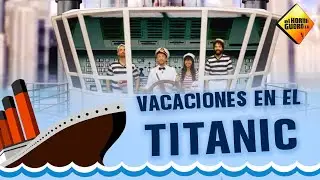Vacaciones en el Titanic - El Hormiguero