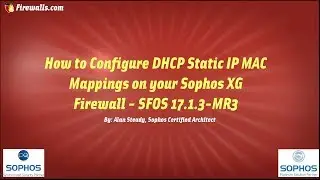 Sophos XG Essentials: How to Create a DHCP Static IP-MAC Mapping on SFOS 17.1.3