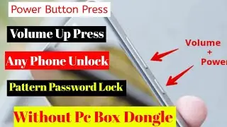 Any Phone Unlock Volume Up And Power Button Without Pc Box Dongle | by  T4 Technical Kaif