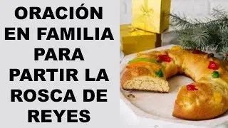 ▶ ORACIÓN PARA PARTIR Y COMPARTIR LA ROSCA DE REYES - ORACION Y PAZ