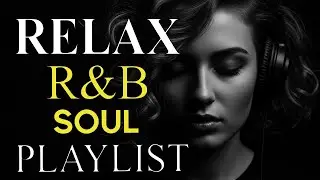 🎧 Deep Soulful R&B Vibes – Smooth Love Songs to Heal, Feel & Fall Again 💔🌙