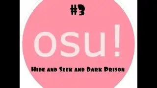 LP Osu #3 Hide and Seek and Dark Prison