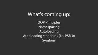 13. Overview of what we're about to cover (OOP, autoloading, namespaces and Symfony)