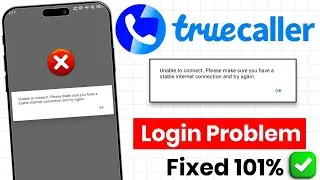 Truecaller Unable to connect Please make sure you have a stable internet connection and try again
