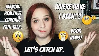 Where Have I Been?  Let's Catch Up.