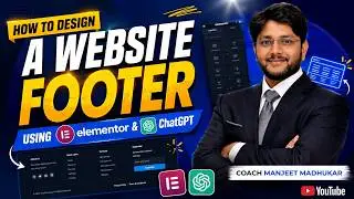 How to Design a Website Footer Using Elementor & ChatGPT | Complete Guide | Coach Manjeet Madhukar