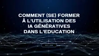 Comment former à l'utilisation des IA génératives dans l'Education ?