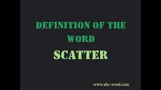 Definition of the word "Scatter"