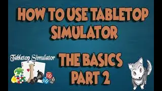 How to use Tabletop Simulator (TTS) - The Basics / Part 2