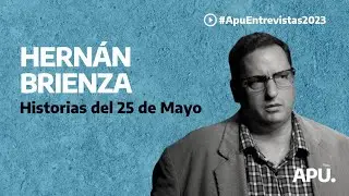 Entrevista con Hernán Brienza: historias del 25 de Mayo