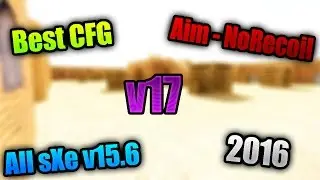 ★ Best CFG Aim - NoRecoil v17 ★ All sXe v15.6 [2016] ★