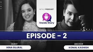 Episode 2| The Inside Story by Netilly | Featuring Food Blogger Hina Gujral