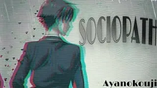 Ayanokoji - Sociopath { Nightcore Lyrics } + AMV