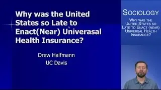 Why was the United States So Late to Enact (near) Universal Health Insurance Coverage?