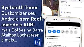 Customizando o Sistema do seu Android sem Root/ROM (via ADB) - App SystemUI Tuner!