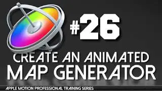 Creating an Animated Map Generator -  Apple Motion Professional Training 26 by AV-ULTRA